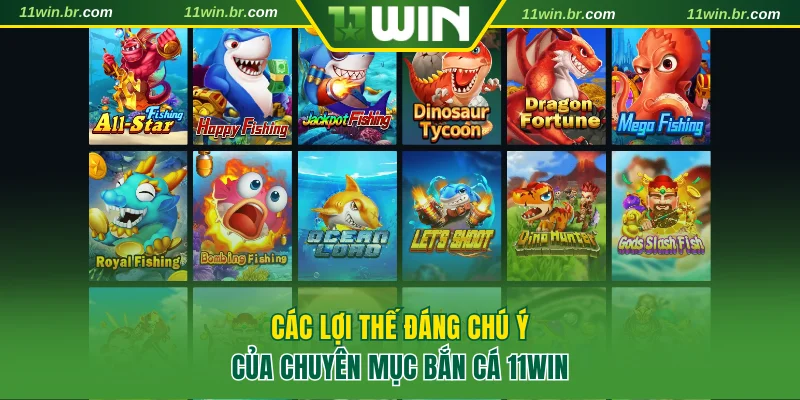 bắn cá 11win 1 Các lợi thế đáng chú ý của chuyên mục bắn cá 11WIN