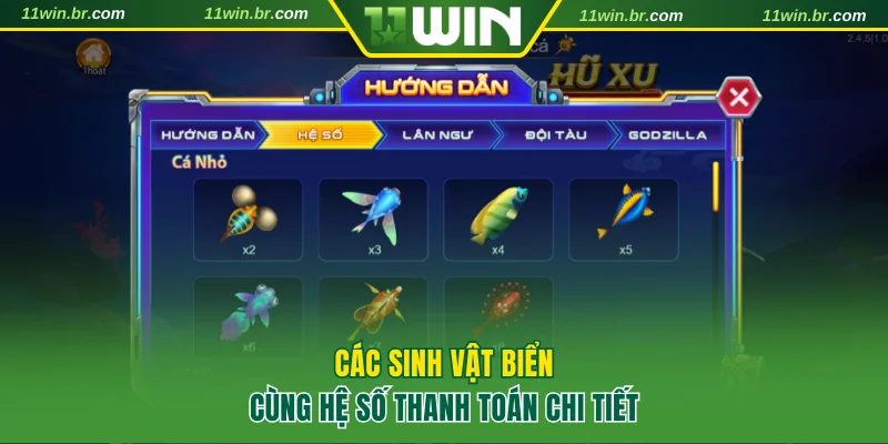 Bắn Cá Nổ Hũ 11WIN - Giải Trí Vui Nhận Phần Thưởng Khủng 3 Các sinh vật biển cùng hệ số thanh toán chi tiết