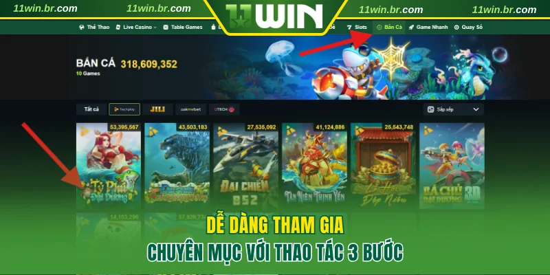 bắn cá 11win 4 Dễ dàng tham gia chuyên mục với thao tác 3 bước