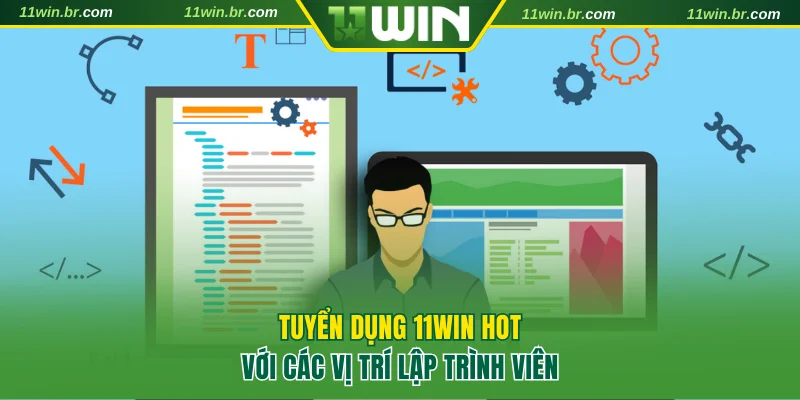Thông Báo Tuyển Dụng 11win Chi Tiết Và Mới Nhất Hiện Nay 2 Tuyển dụng 11WIN hot với các vị trí lập trình viên