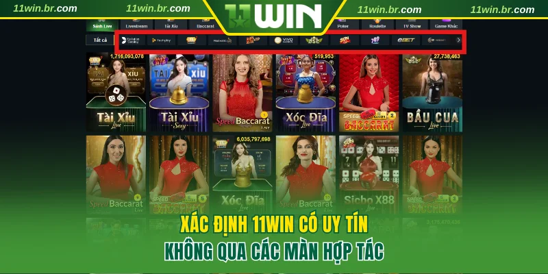 11WIN Có Uy Tín Không? Các Thông Tin Gây Sốt Về Nhà Cái 3 Xác định 11WIN có uy tín không qua các màn hợp tác