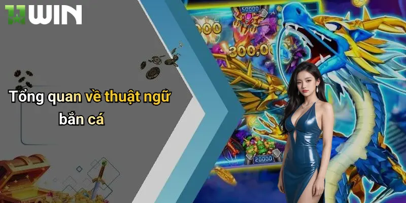 Thuật Ngữ Bắn Cá: Giải Mã Kỹ Năng Và Chiến Lược Tại 11win 2 Tổng quan về thuật ngữ bắn cá